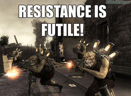 RESISTANCE IS FUTILE!