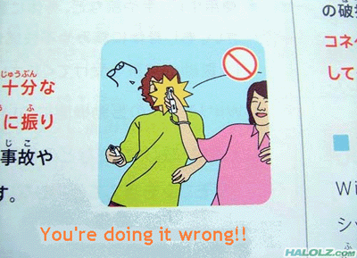 You’re doing it wrong!!