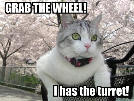 GRAB THE WHEEL! I has the turret!