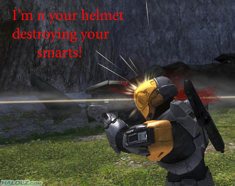 I’m n your helmet destroying your smarts!