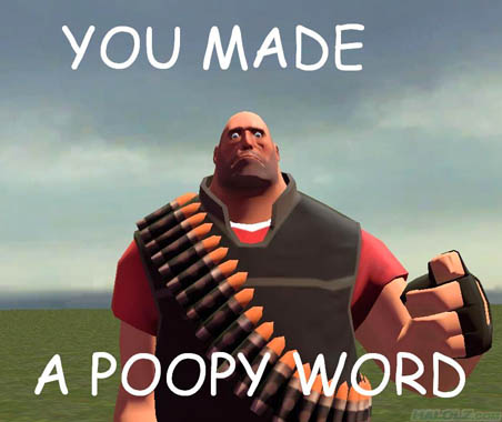YOU MADE A POOPY WORD