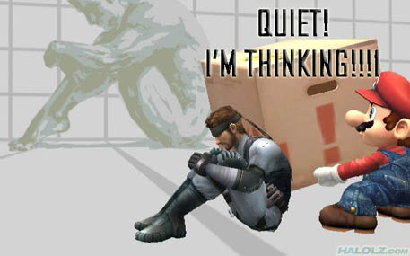 QUIET! I’M THINKING!!!1