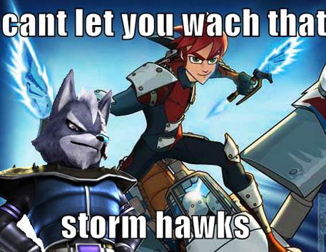 cant let you wach that storm hawks