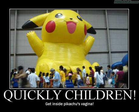QUICKLY CHILDREN! - Get inside pikachu’s vagina!