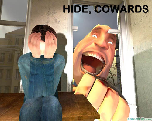 HIDE, COWARDS