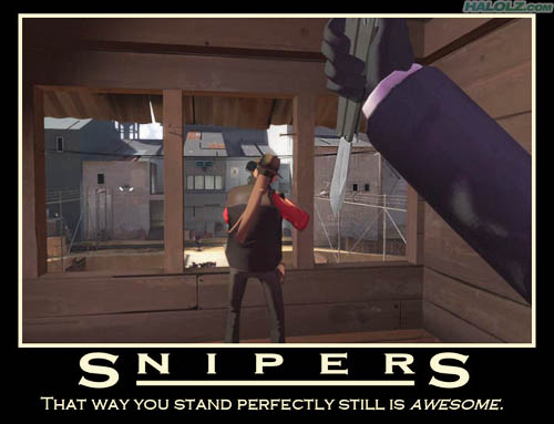SNIPERS - That way you stand still is perfectly still is awesome.