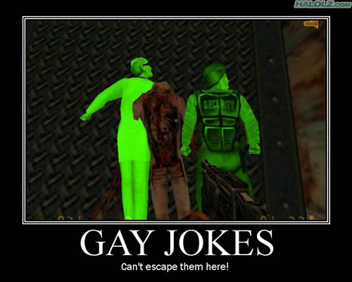 GAY JOKES - Can’t escape them here!