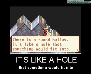 IT’S LIKE A HOLE - that something would fit into