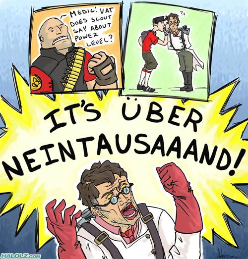 MEDIC! VAT DOES SCOUT SAY ABOUT POWER LEVEL? IT’S ÜBER NEINTAUSAAAND!