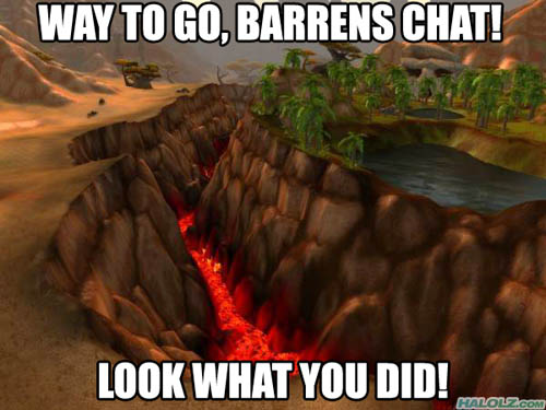 WAY TO GO, BARRENS CHAT! LOOK WHAT YOU DID!