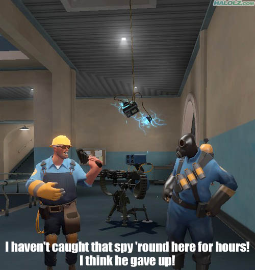 I haven’t caught that spy ’round here for hours! I think he gave up!