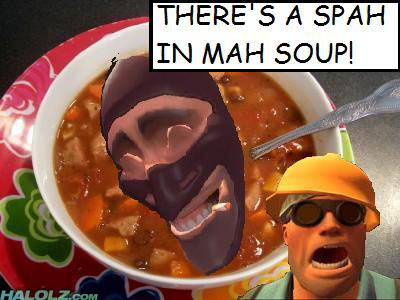 THERE'S A SPAH IN MAH SOUP!