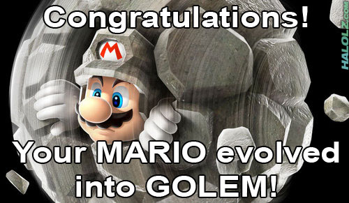 Congratulations! Your MARIO evolved into GOLEM!