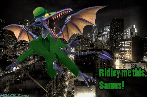 Ridley me this, Samus!