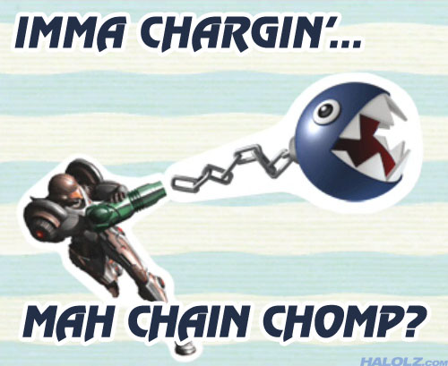 IMMA CHARGIN'... MAH CHAIN CHOMP?