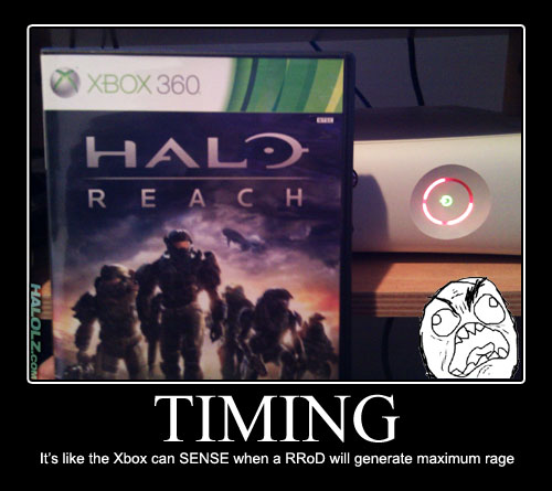TIMING - It's like the Xbox can SENSE when a RRoD will generate maximum rage