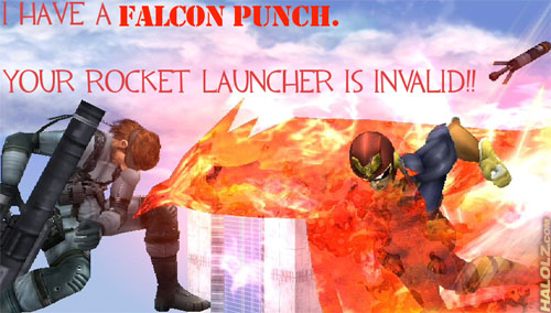 I HAVE A FALCON PUNCH. YOUR ROCKET LAUNCHER IS INVALID!!