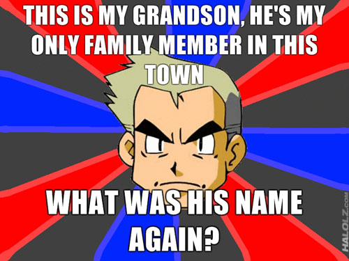 THIS IS MY GRANDSON, HE'S MY ONLY FAMILY MEMBER IN THIS TOWN, WHAT WAS HIS NAME AGAIN?