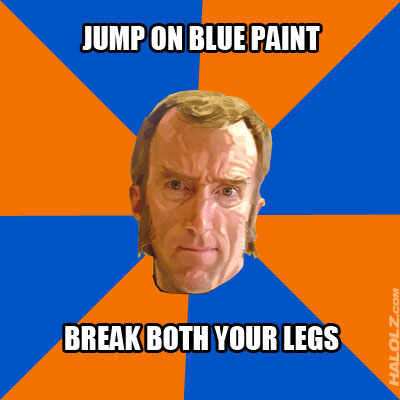 JUMP ON BLUE PAINT, BREAK BOTH YOUR LEGS