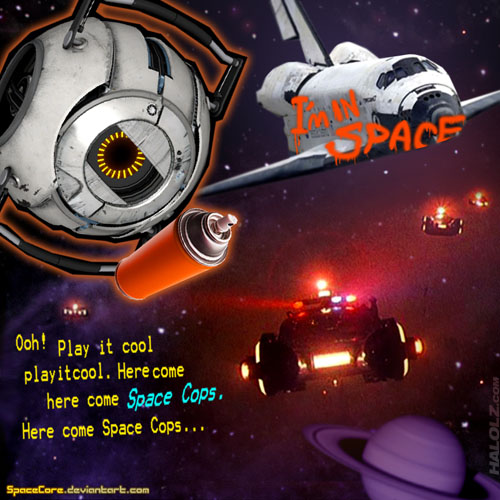 Ooh! Play it cool playitcool. Here come here come Space Cops. Here come Space Cops...