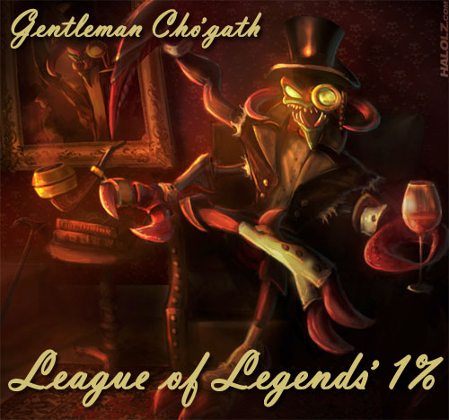Gentleman Cho'gath - LoL's 1 Percent