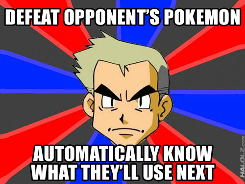 DEFEAT OPPONENT'S POKEMON, AUTOMATICALLY KNOW WHAT THEY'LL USE NEXT