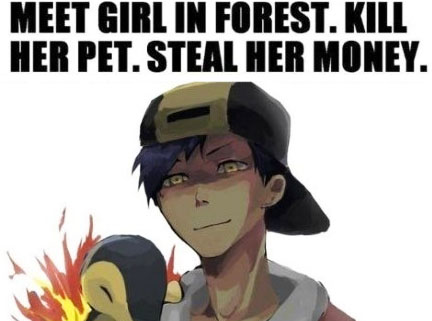 MEET GIRL IN FOREST. KILL HER PET. STEAL HER MONEY. GET PHONE NUMBER